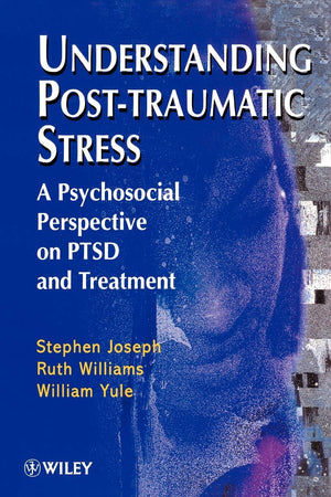 Understanding Posttraumatic Stress: A Psychosocial Perspective On Ptsd And Treatment