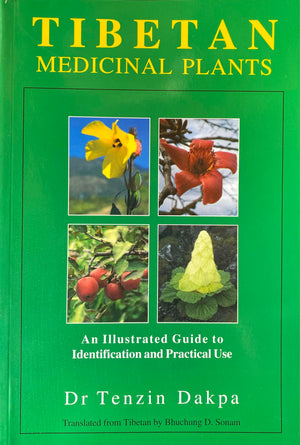 Tibetan Medicinal Plants - An Illustrated Guide To Identification And Practical Use