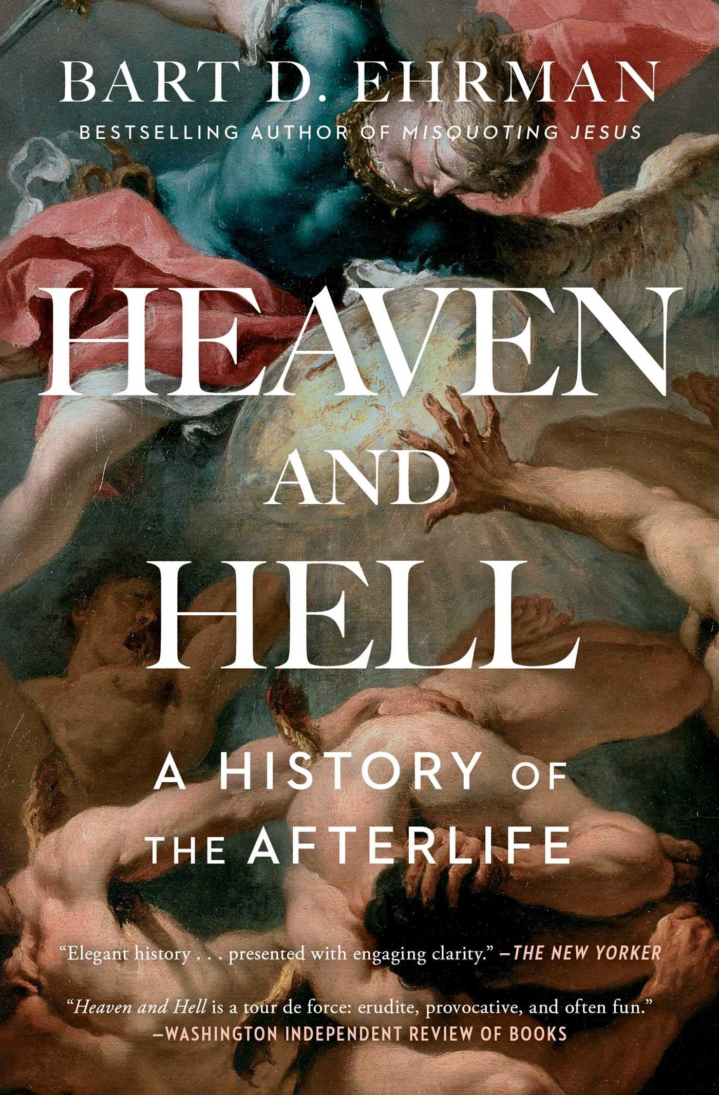 Heaven And Hell: A History Of The Afterlife