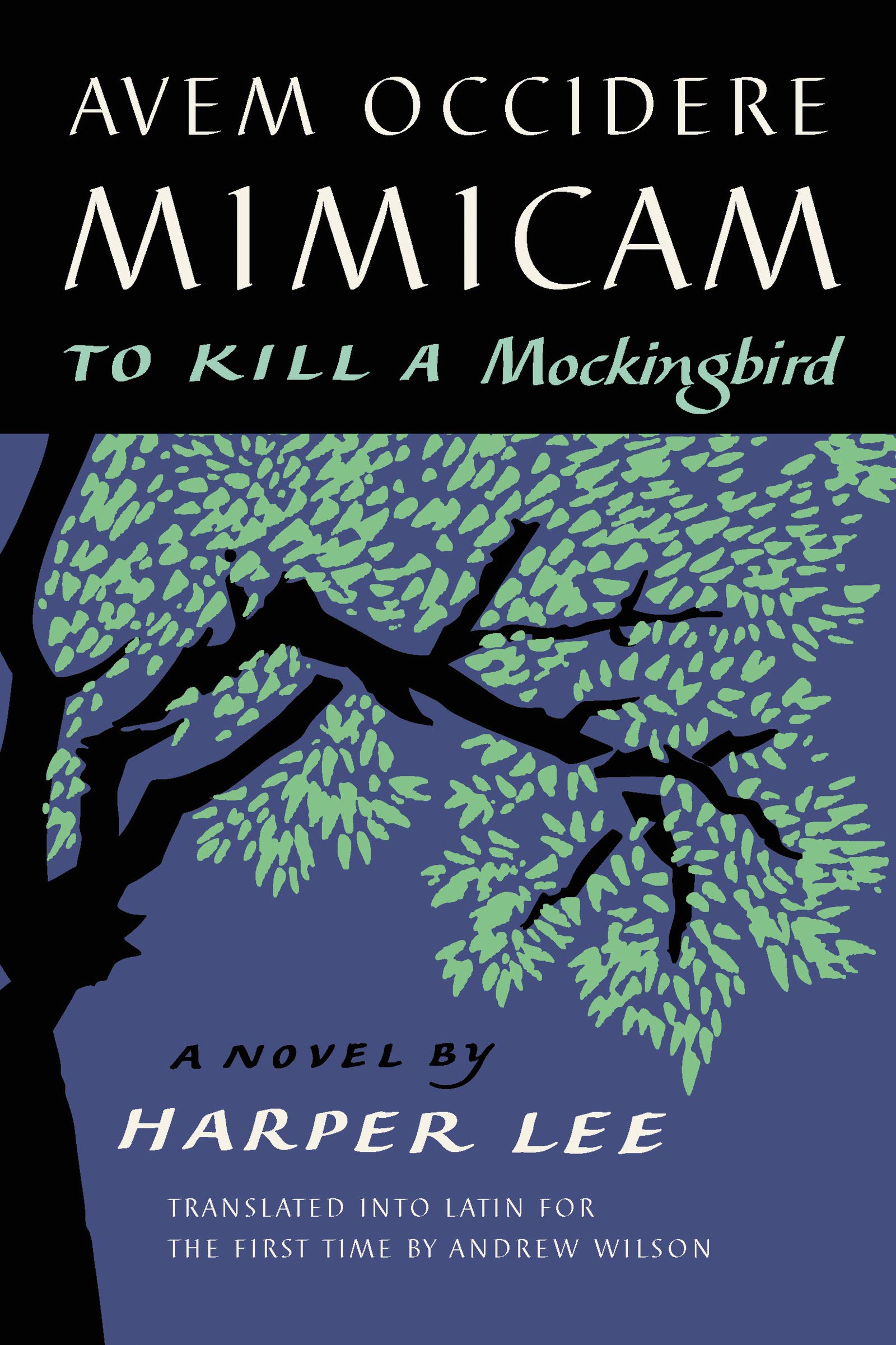 Avem Occidere Mimicam: To Kill A Mockingbird Translated Into Latin For The First Time By Andrew Wilson