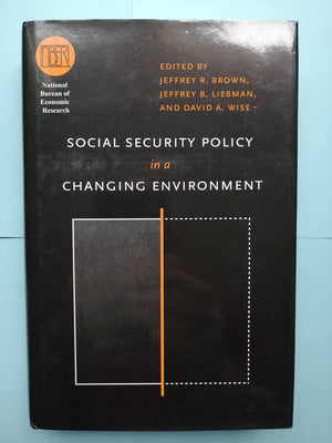 Social Security Policy in a Changing Environment (National Bureau of Economic Research Conference Report),Used
