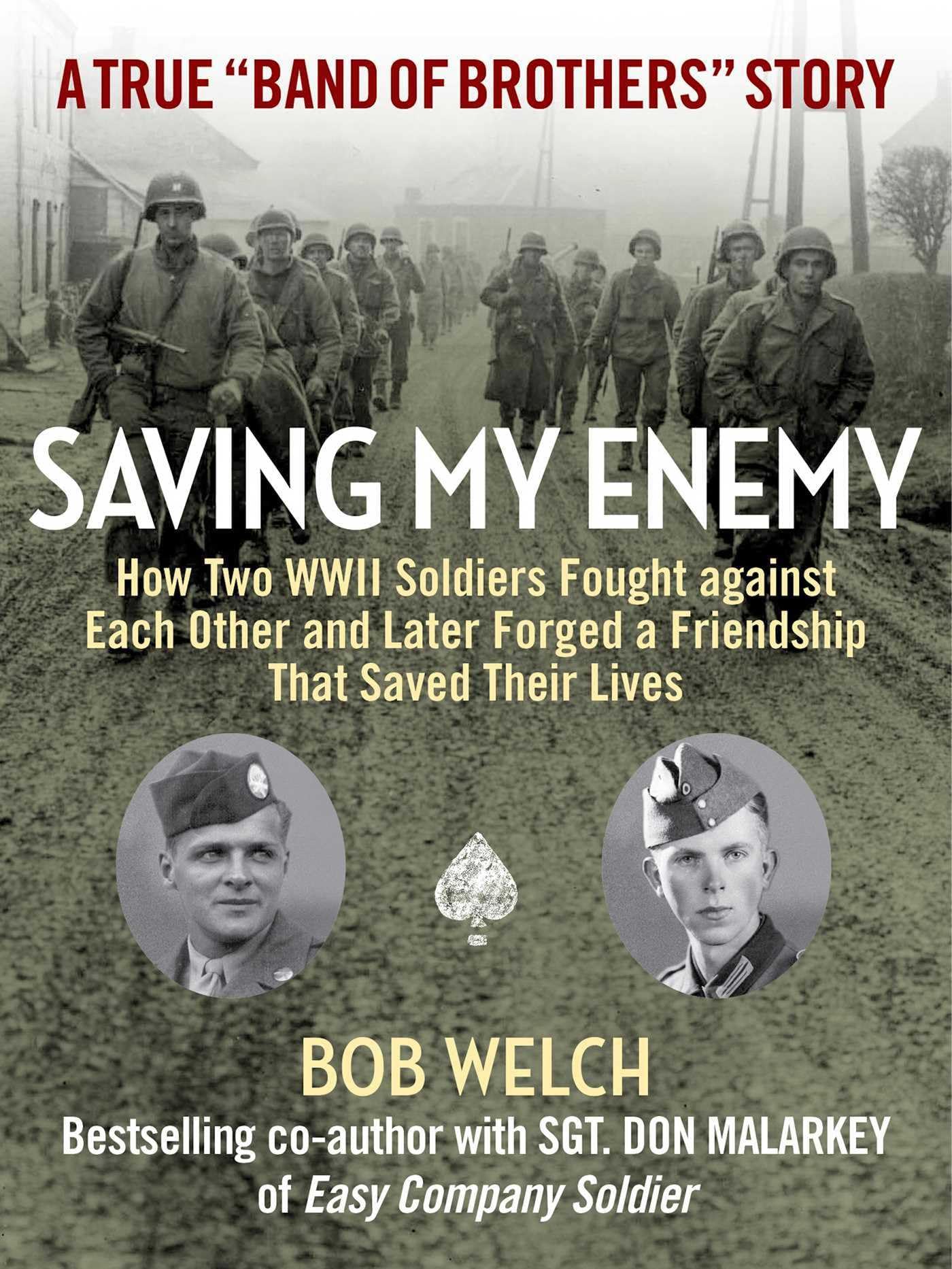 Saving My Enemy: How Two WWII Soldiers Fought Against Each Other and Later Forged a Friendship That Saved Their Lives,Used