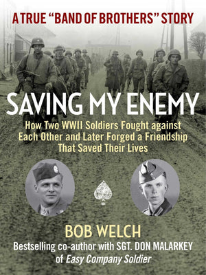 Saving My Enemy: How Two WWII Soldiers Fought Against Each Other and Later Forged a Friendship That Saved Their Lives,Used