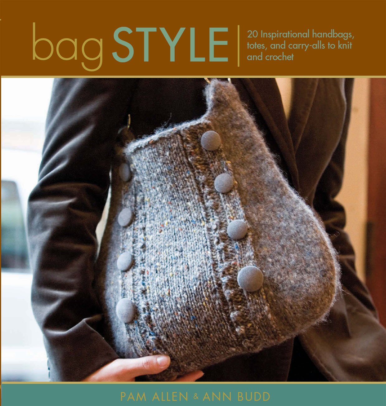 Bag Style: 20 Inspirational Handbags, Totes, and Carryalls to Knit and Crochet (Style series),New