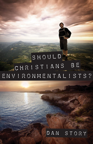 Should Christians Be Environmentalists?,New