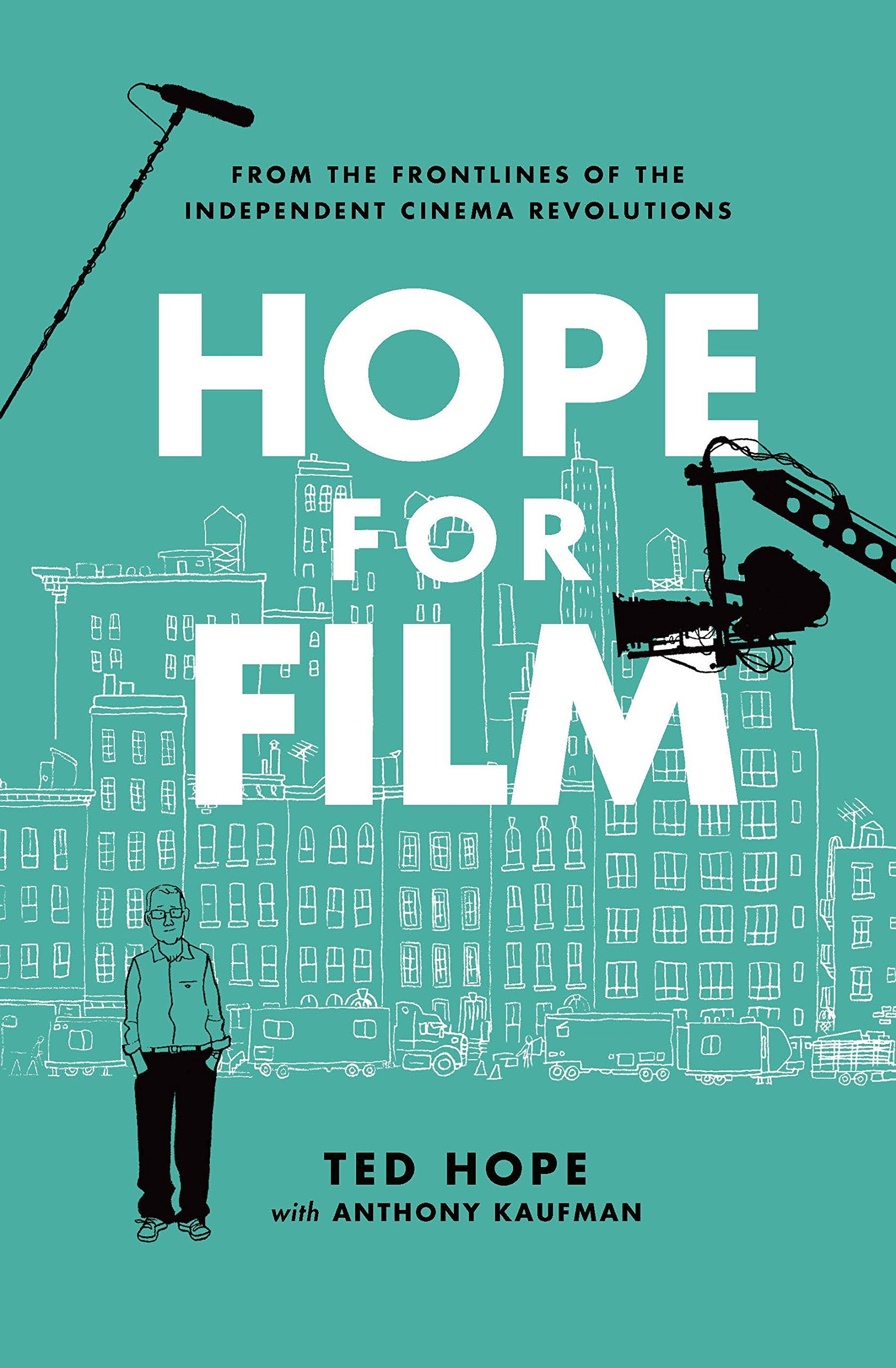 Hope for Film: From the Frontline of the Independent Cinema Revolutions,Used