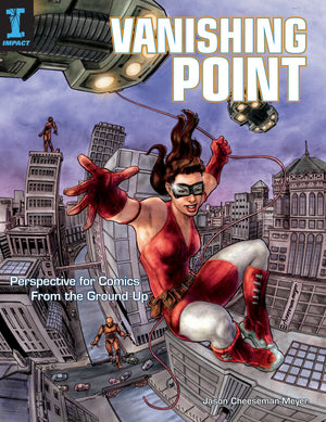 Vanishing Point: Perspective For Comics From The Ground Up