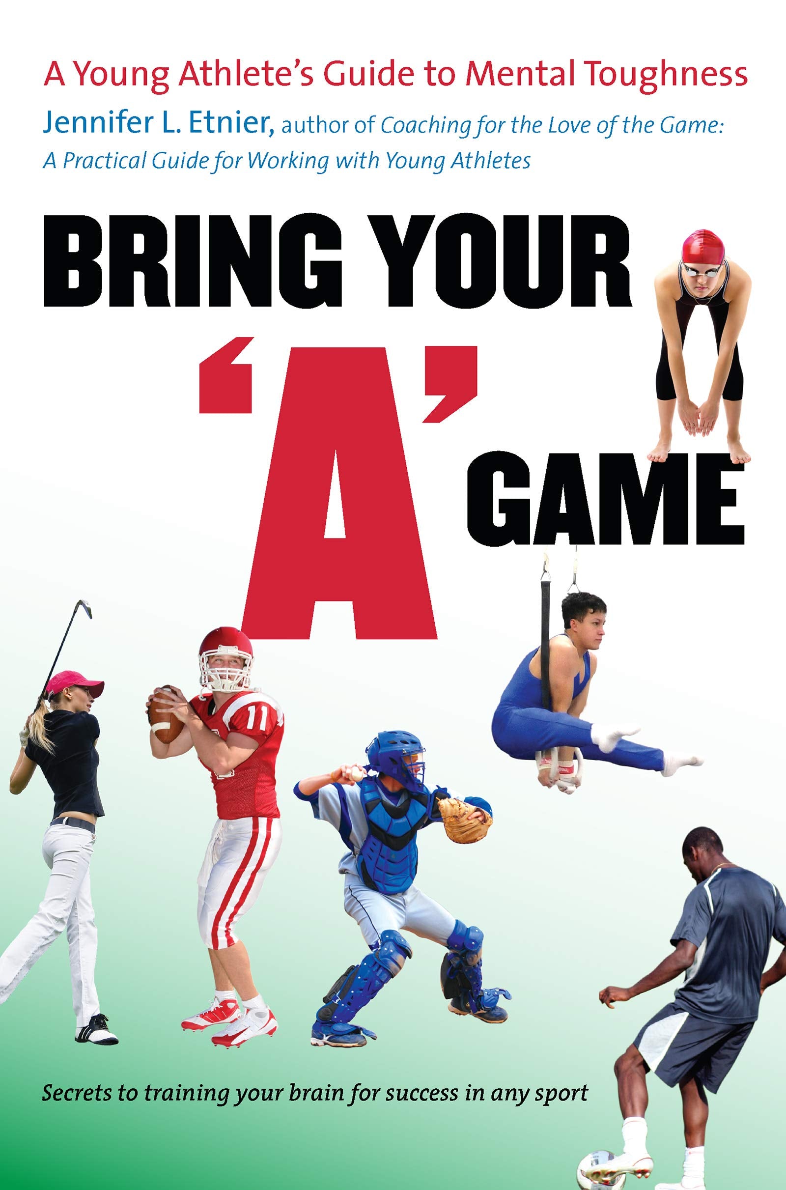 Bring Your 'A' Game: A Young Athlete's Guide to Mental Toughness,Used