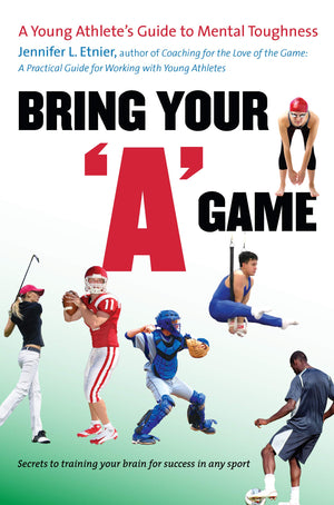 Bring Your 'A' Game: A Young Athlete's Guide to Mental Toughness,Used