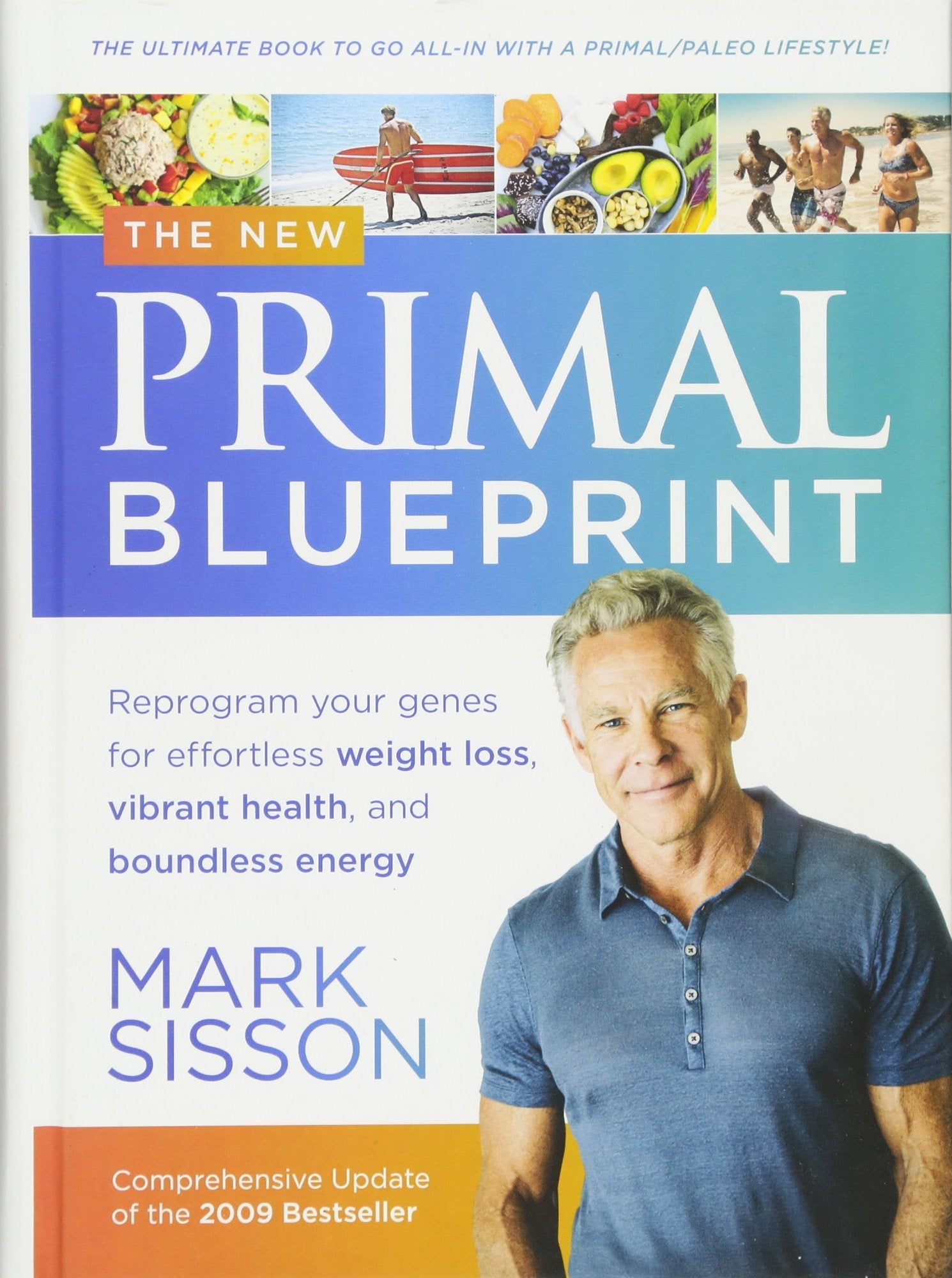 The New Primal Blueprint: Reprogram Your Genes For Effortless Weight Loss, Vibrant Health And Boundless Energy