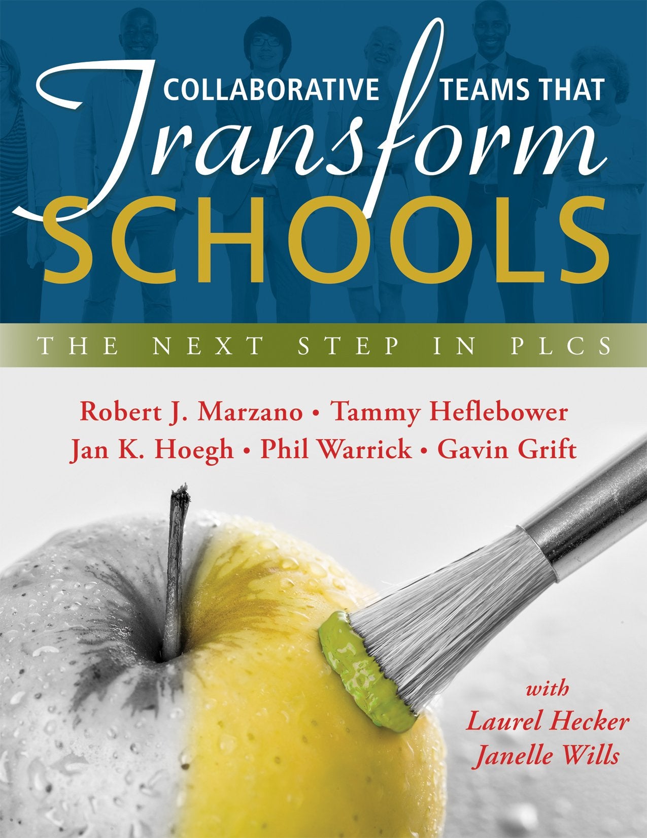 Collaborative Teams That Transform Schools: The Next Step in PLCs (Improving Student Learning in PLCs; Effective Leaders and Tea,Used