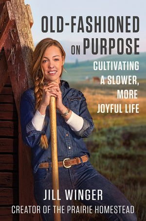 OldFashioned on Purpose: A Homesteading ManifestoRediscovering Simplicity and Meaning Through the Lost Arts of the Past such a,New