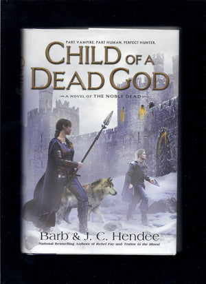 Child of a Dead God: A Novel of the Noble Dead,Used