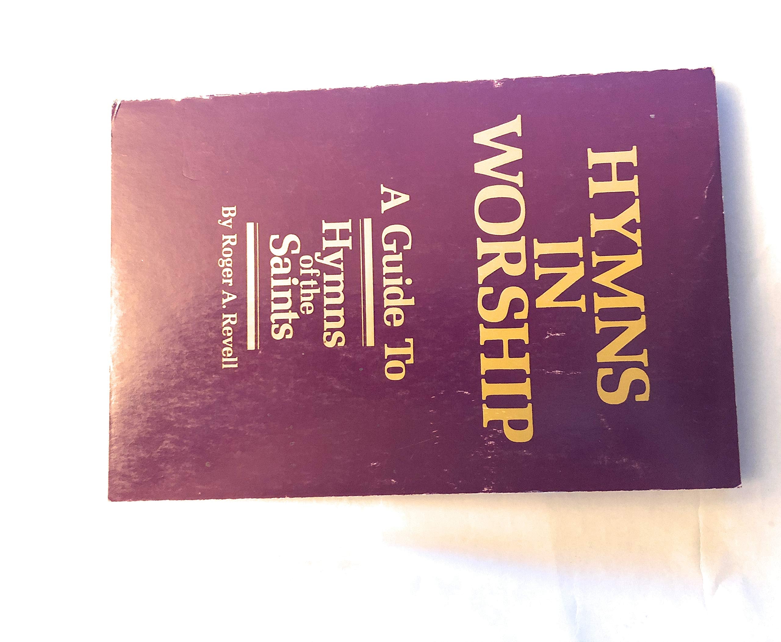 Hymns in Worship: A Guide to Hymns of the Saints (Later Day Saints),Used