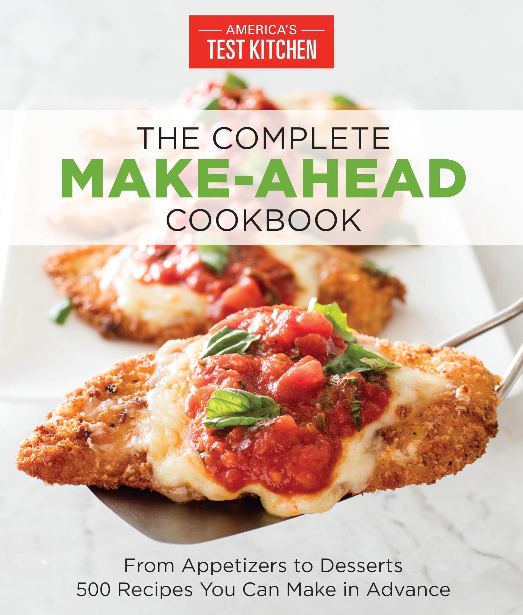 The Complete MakeAhead Cookbook: From Appetizers to Desserts 500 Recipes You Can Make in Advance (The Complete ATK Cookbook Ser,Used