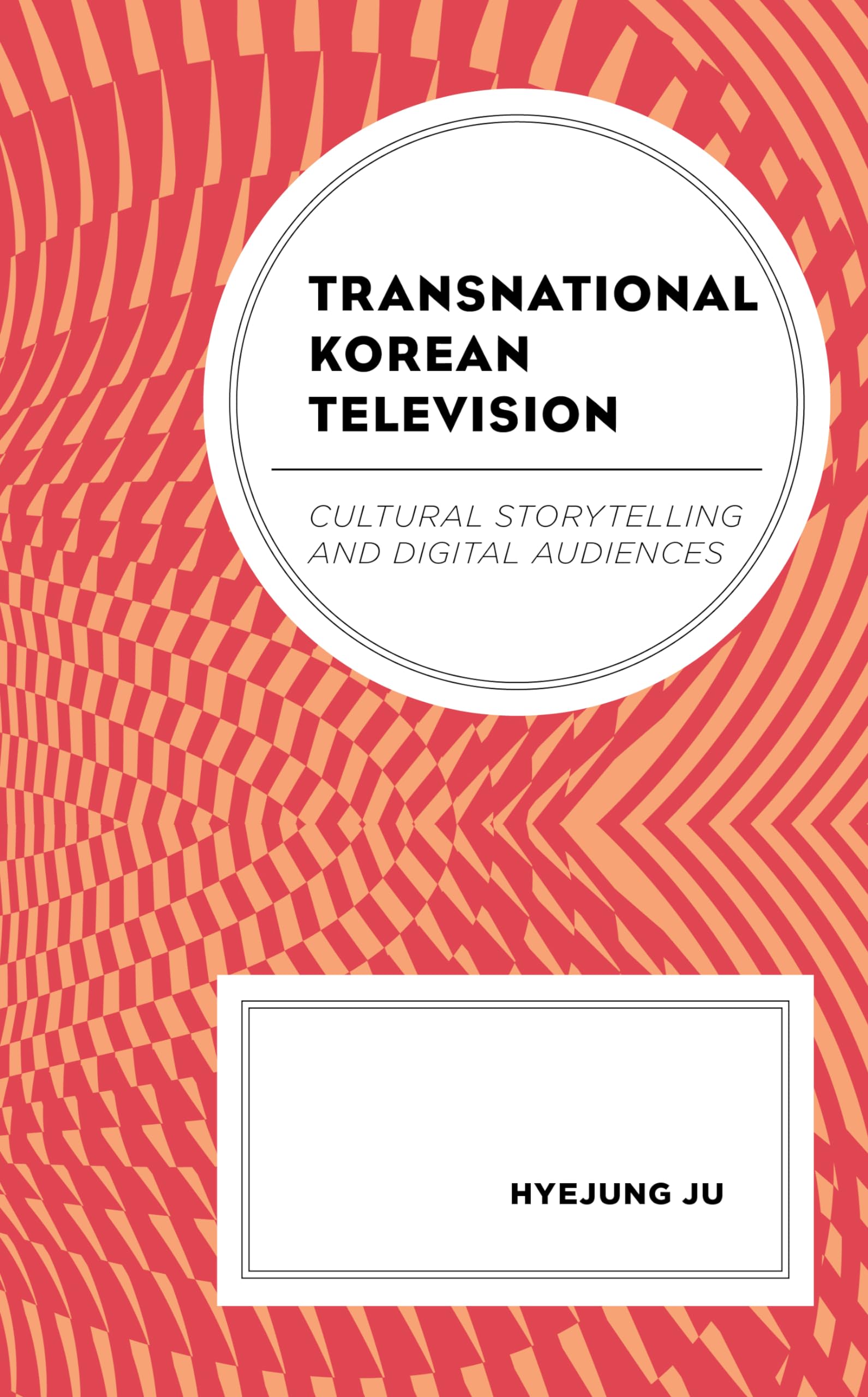 Transnational Korean Television: Cultural Storytelling and Digital Audiences (Transnational Communication and Critical/Cultural ,Used