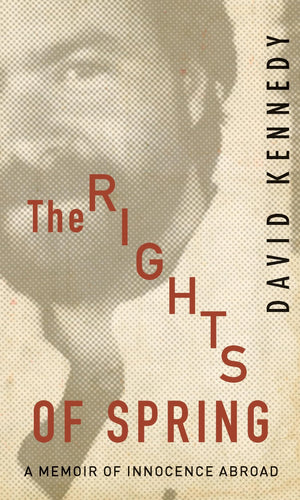 The Rights Of Spring: A Memoir Of Innocence Abroad,New