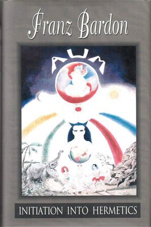 Initiation Into Hermetics: The Path Of The True Adept