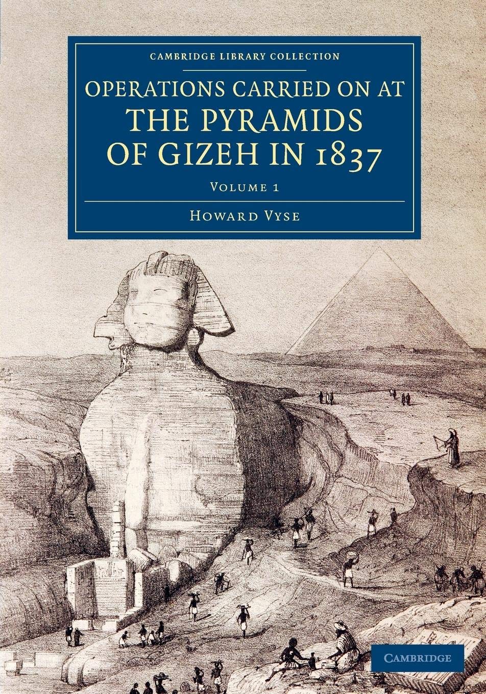 Operations Carried On at the Pyramids of Gizeh in 1837 (Cambridge Library Collection  Egyptology),Used