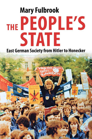 The Peoples State: East German Society from Hitler to Honecker