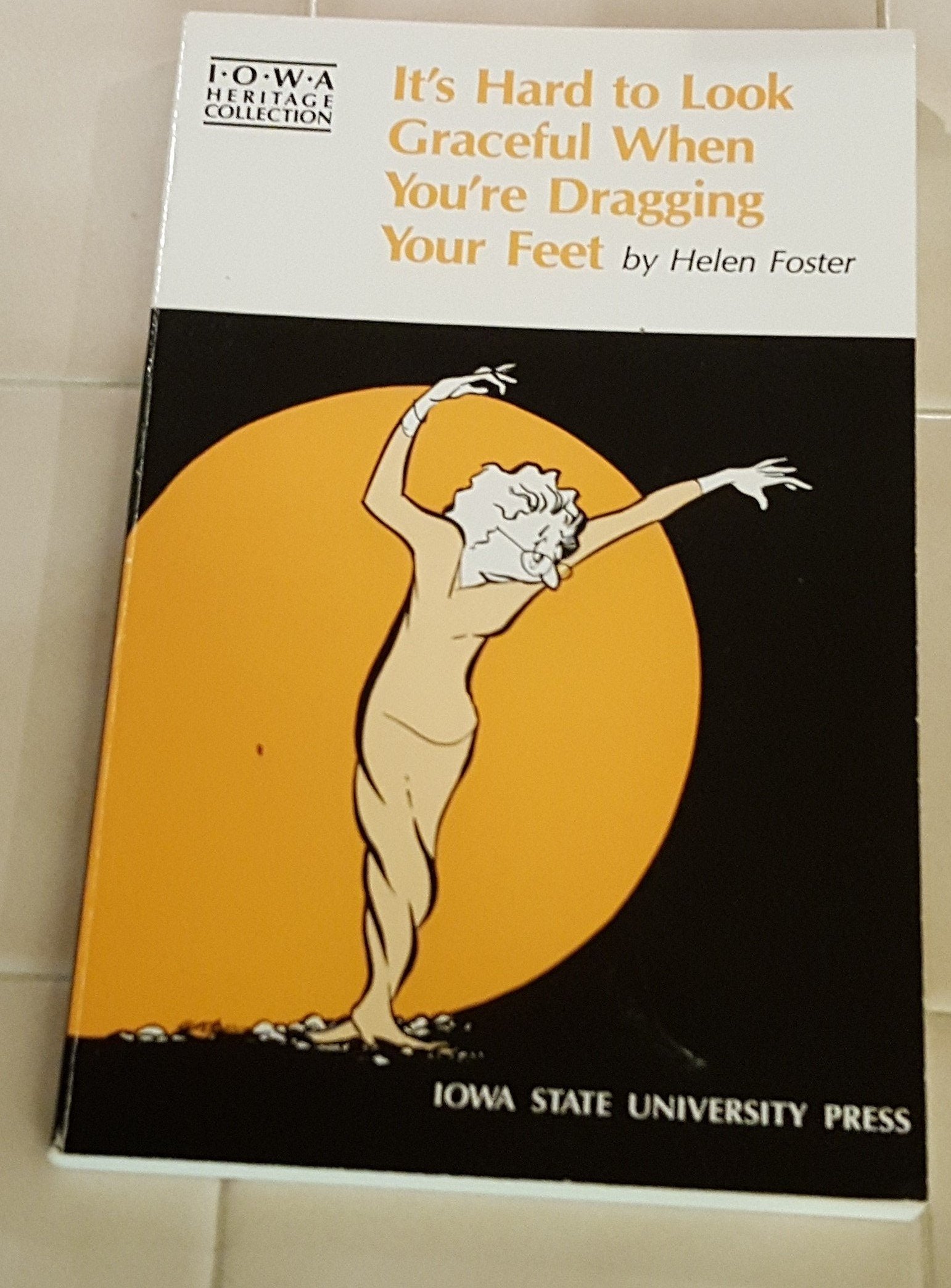 It's Hard to Look Graceful When You're Dragging Your Feet (Iowa Heritage Collection),Used