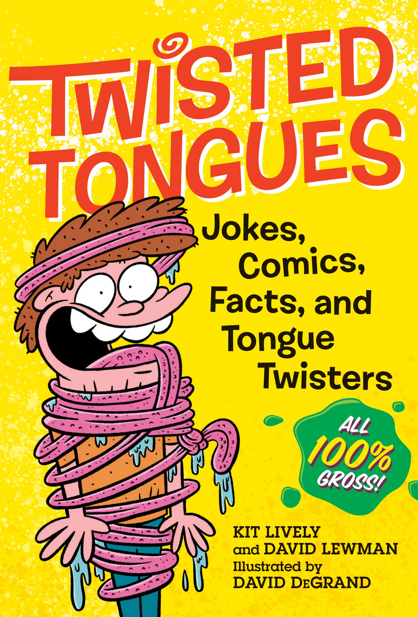 Twisted Tongues: Jokes, Comics, Facts, And Tongue Twistersall 100% Gross!