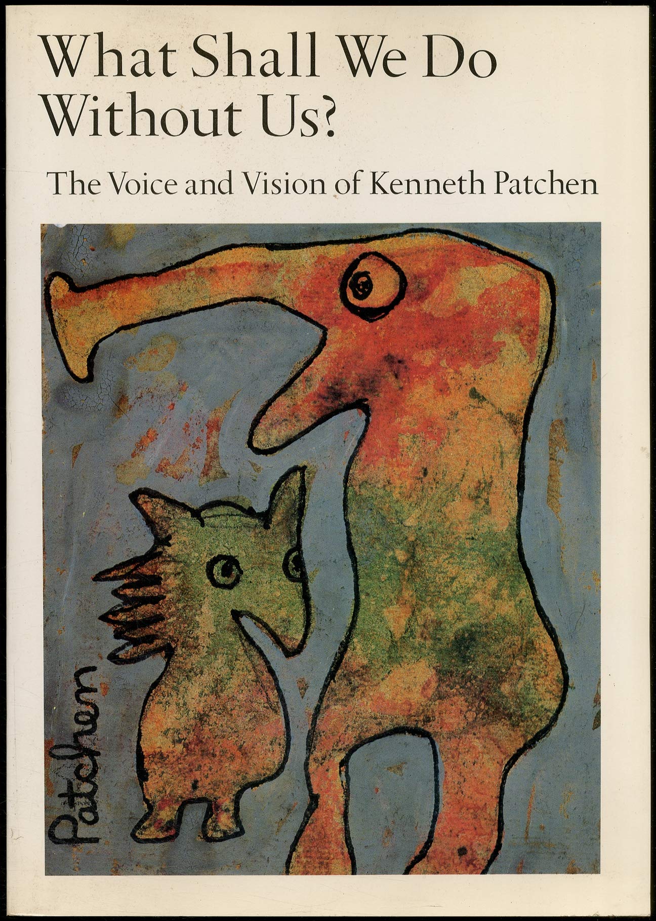 What Shall We Do Without Us?: The Voice and Vision of Kenneth Patchen,Used