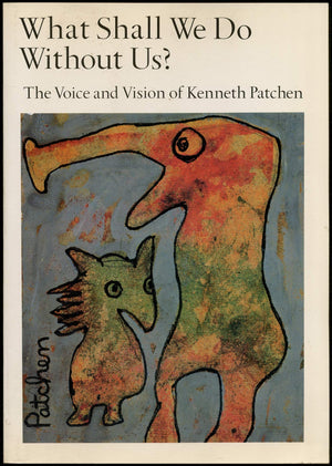 What Shall We Do Without Us?: The Voice and Vision of Kenneth Patchen,Used