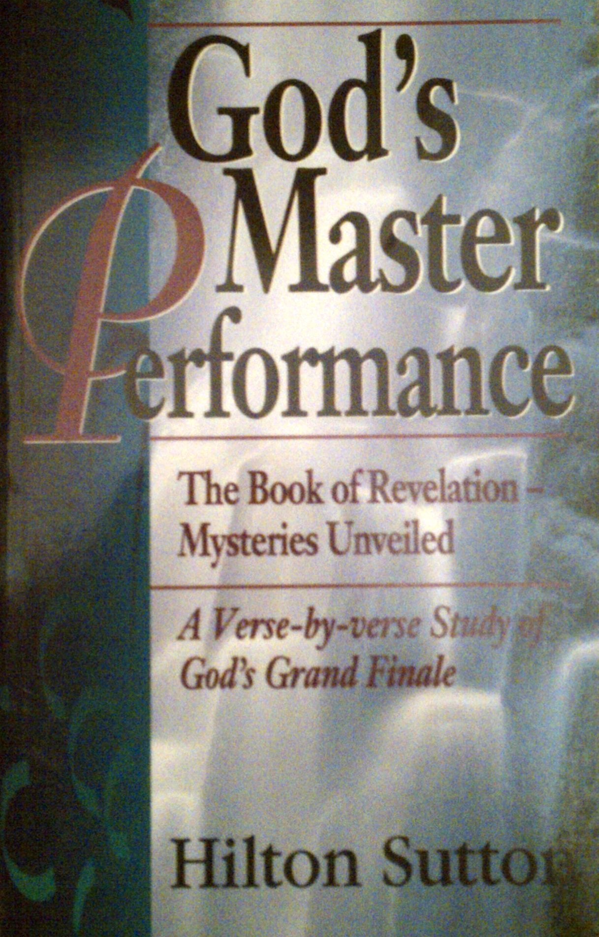 God's Master Performance: The Book of Revelation Mysteries Unveiled a VerseByVerse Study of God's Grand Finale,Used