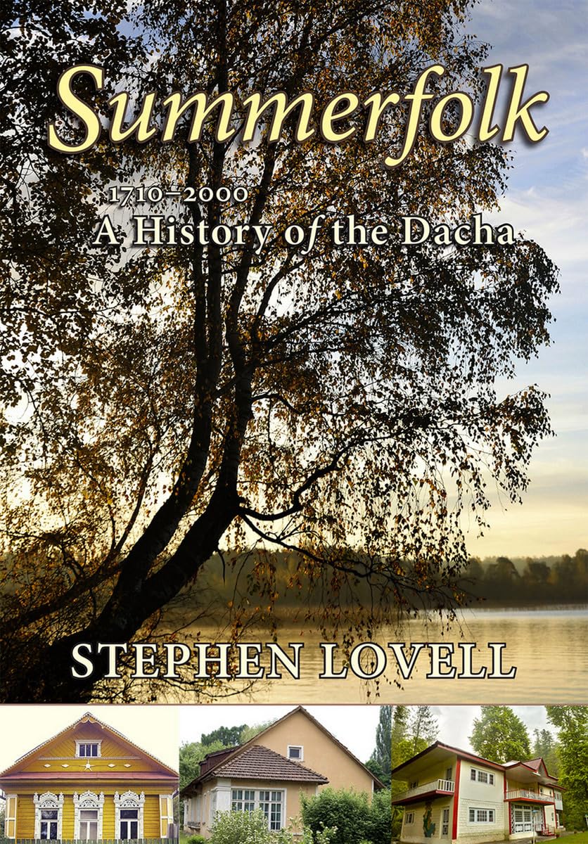 Summerfolk: A History of the Dacha, 17102000 (Corpus Juris: The Humanities in Politics and Law),New