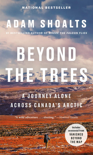 Beyond The Trees: A Journey Alone Across CanadaS Arctic