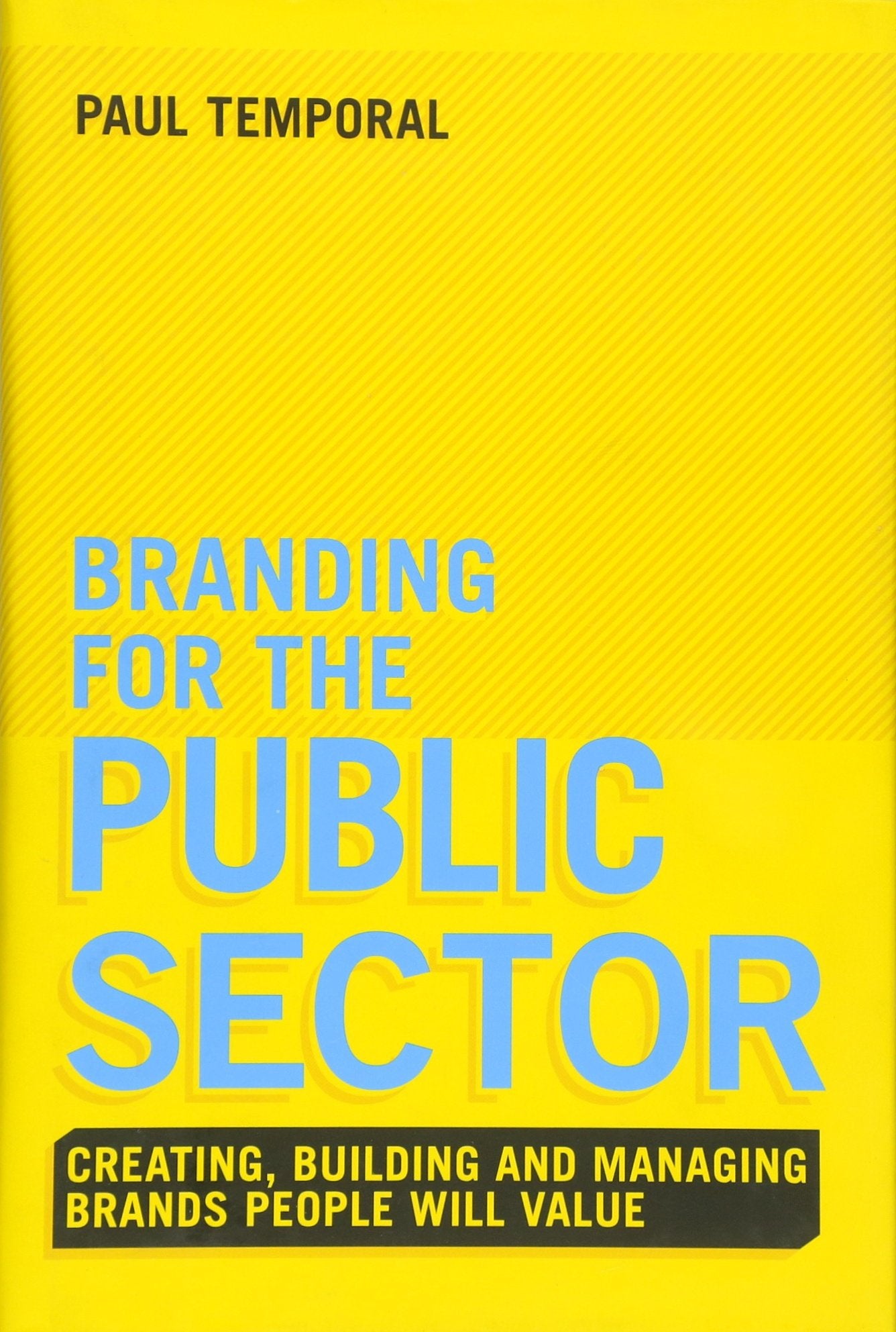 Branding for the Public Sector: Creating, Building and Managing Brands People Will Value,Used