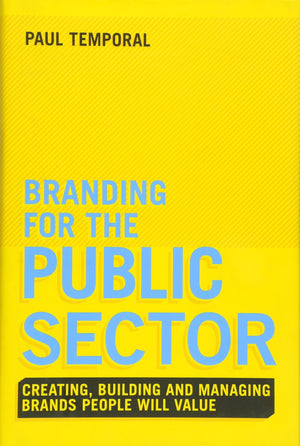 Branding for the Public Sector: Creating, Building and Managing Brands People Will Value,Used