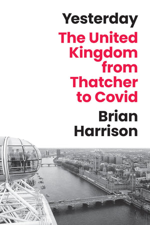 Yesterday: The United Kingdom From Thatcher To Covid