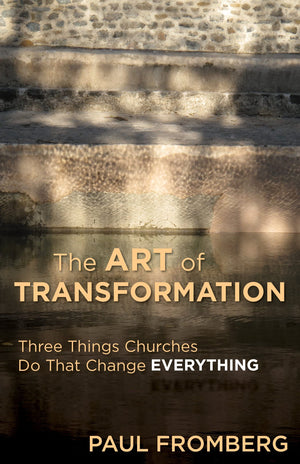 The Art Of Transformation: Three Things Churches Do That Change Everything,Used