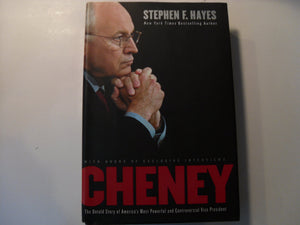 Cheney: The Untold Story of Americas Most Powerful and Controversial Vice President