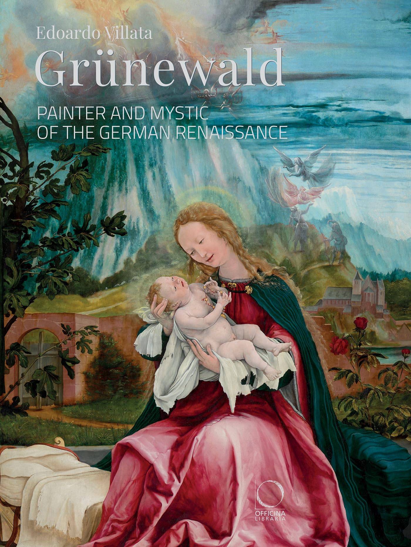 Grnewald: Painter and Mystic of the German Renaissance (La Grande Officina)