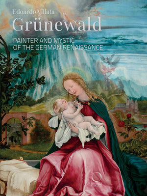 Grnewald: Painter and Mystic of the German Renaissance (La Grande Officina)