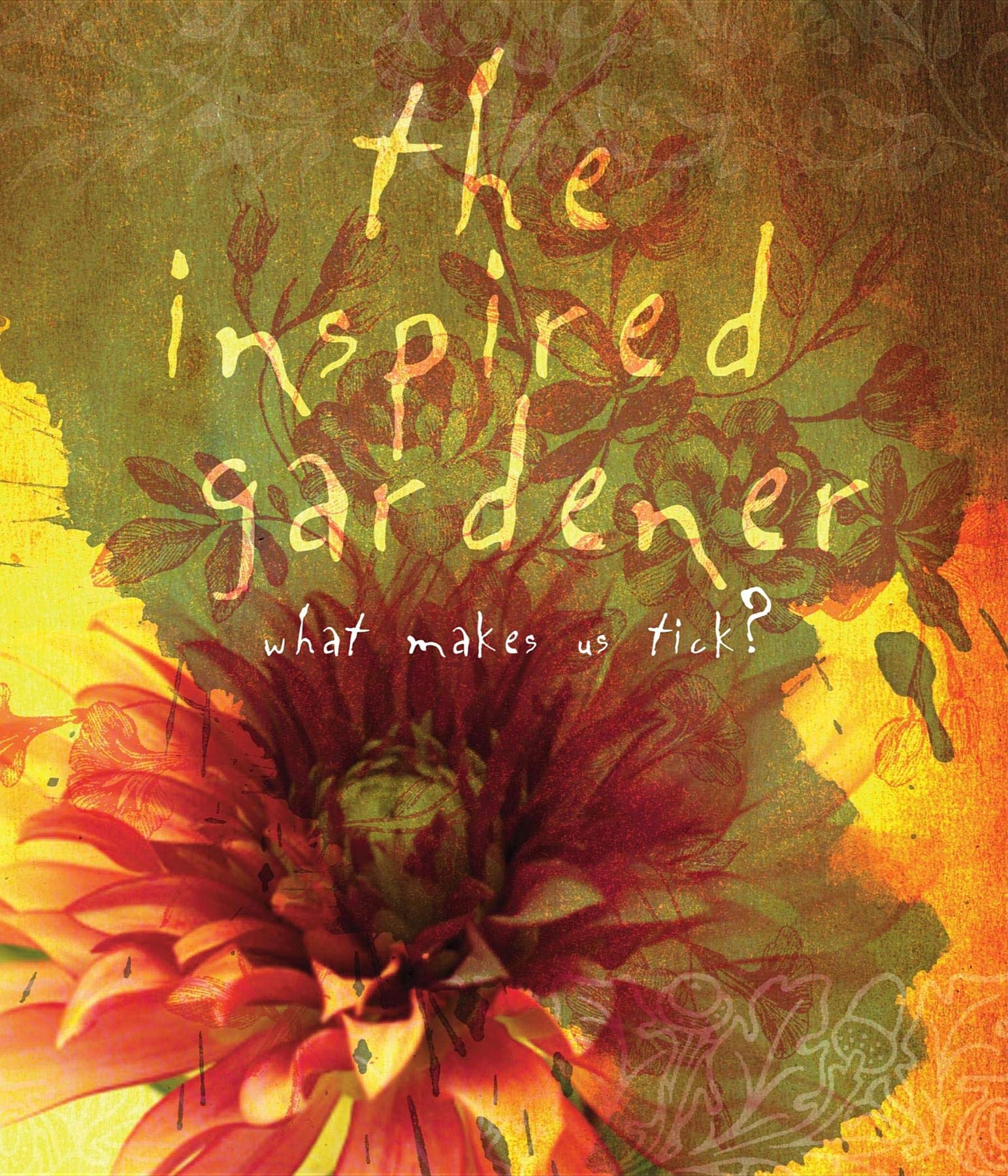 The Inspired Gardener: What Makes Us Tick,Used