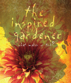 The Inspired Gardener: What Makes Us Tick,Used