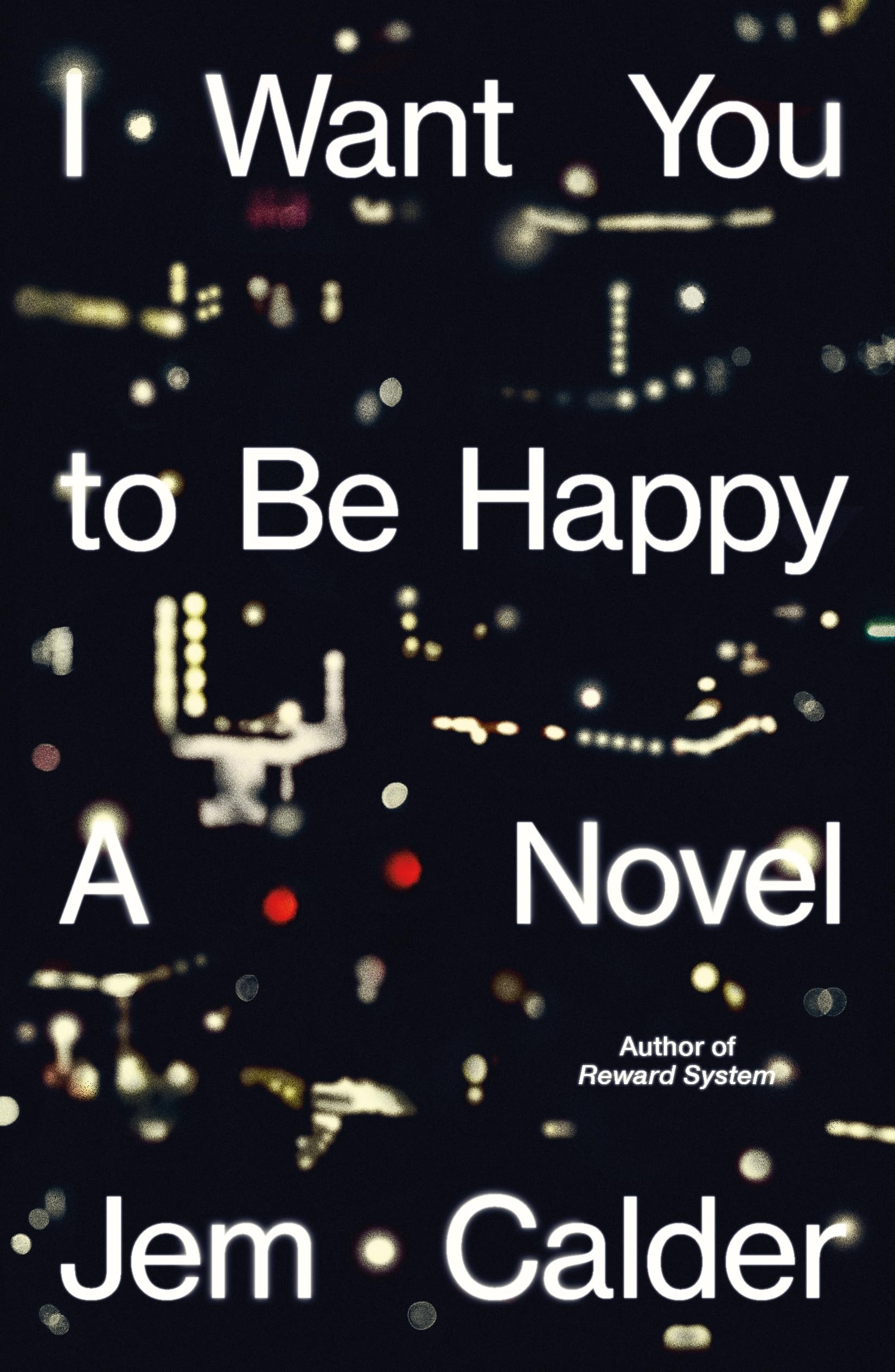 I Want You To Be Happy: A Novel