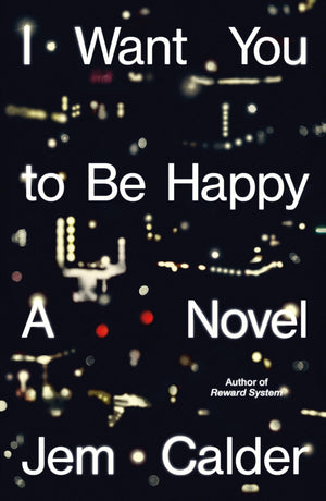 I Want You To Be Happy: A Novel