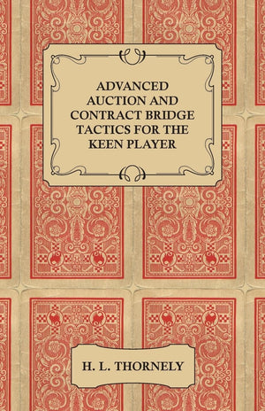 Advanced Auction and Contract Bridge Tactics for the Keen Player,Used