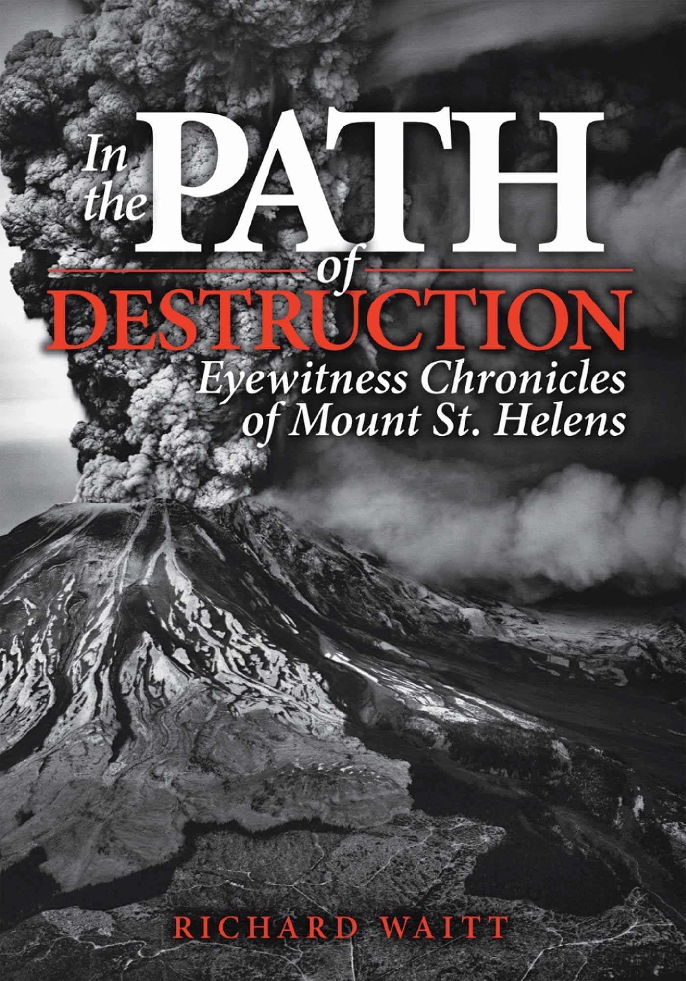 In the Path of Destruction: Eyewitness Chronicles of Mount St. Helens,Used