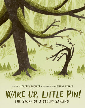 Wake Up, Little Pin!: The Story of a Sleepy Sapling,New