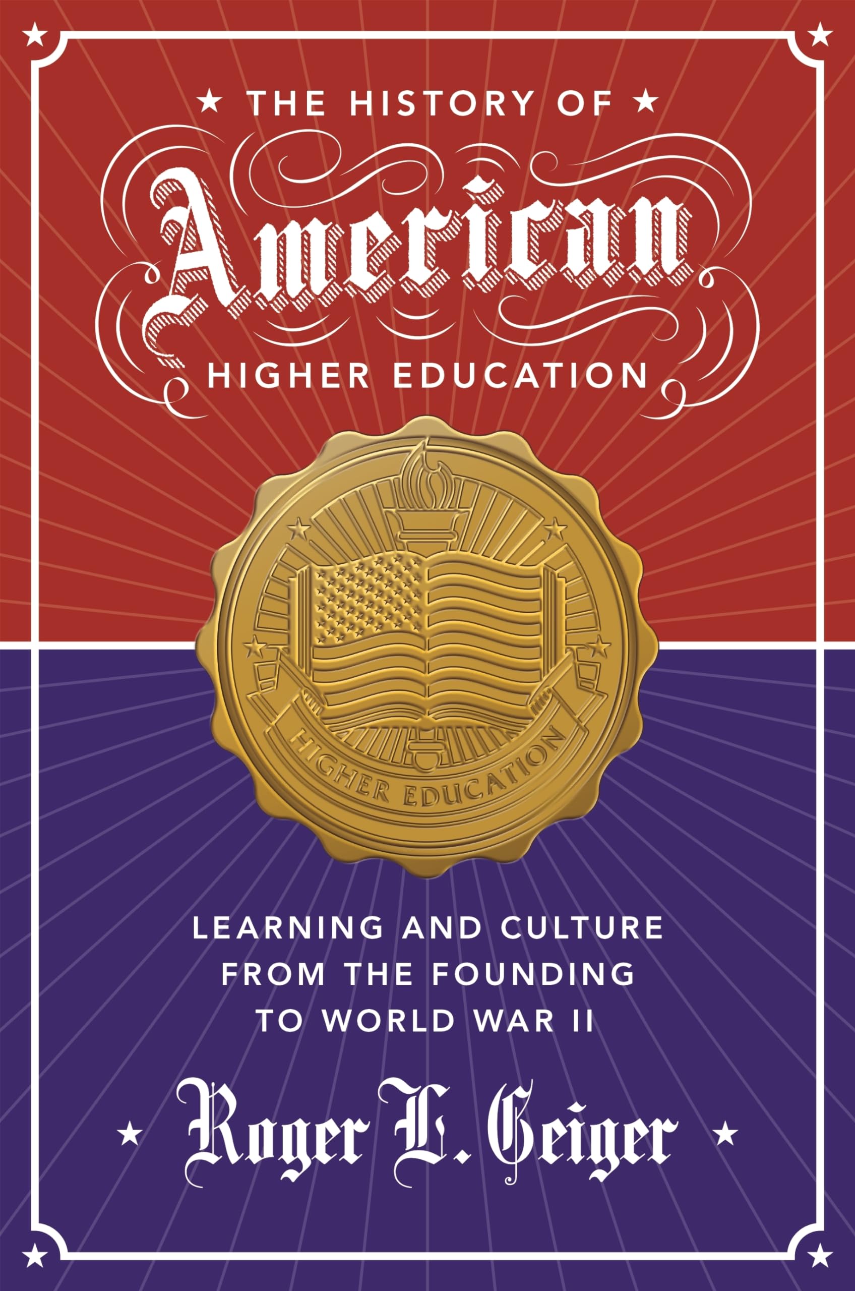 The History of American Higher Education: Learning and Culture from the Founding to World War II (The William G. Bowen Series),Used
