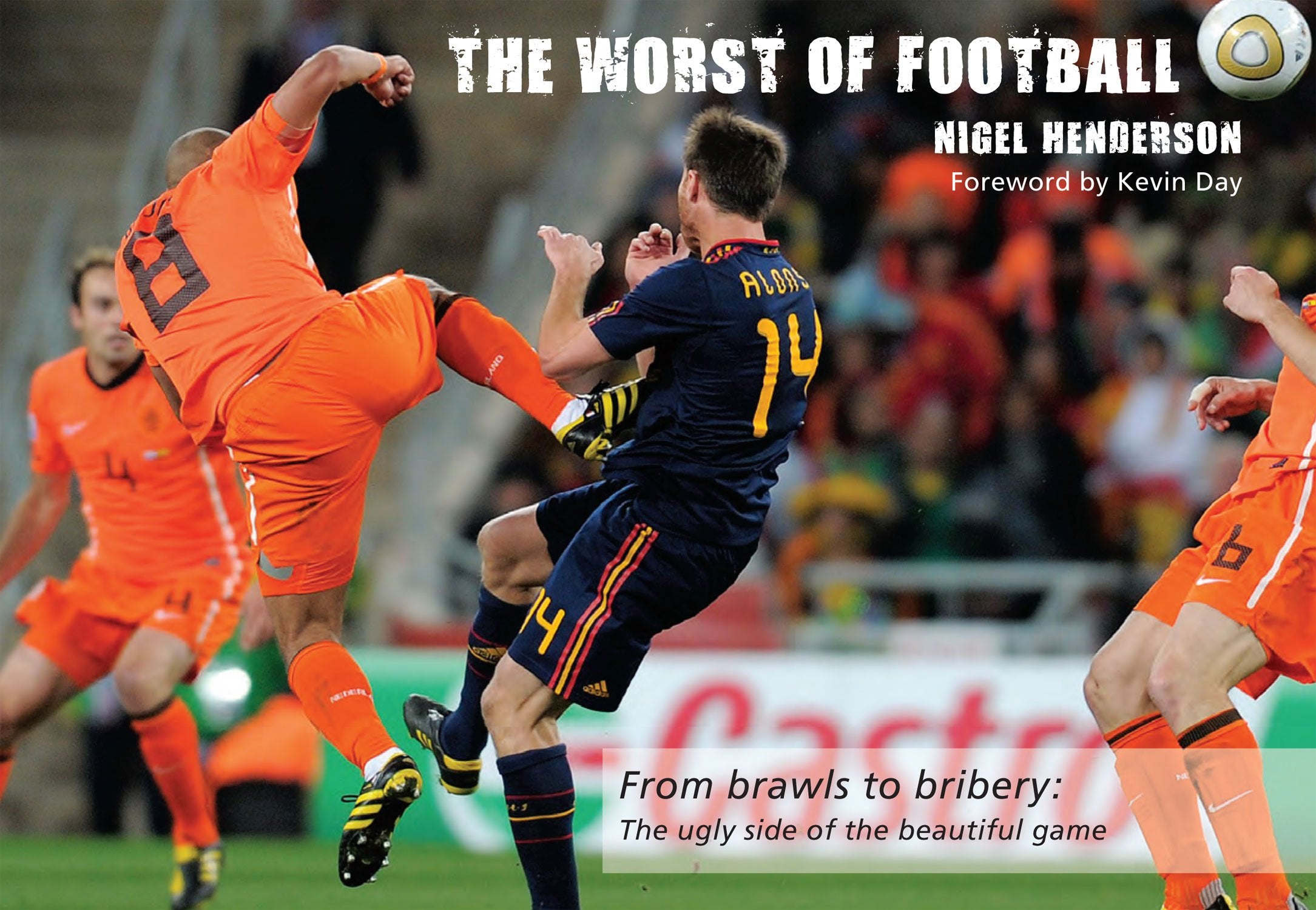 The Worst of Football: From Brawls to Bribery: The Ugly Side of the Beautiful Game,Used