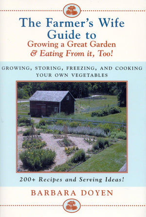 The Farmer's Wife Guide To Growing A Great Garden And Eating From It, Too!: Storing, Freezing, and Cooking Your Own Vegetables,Used