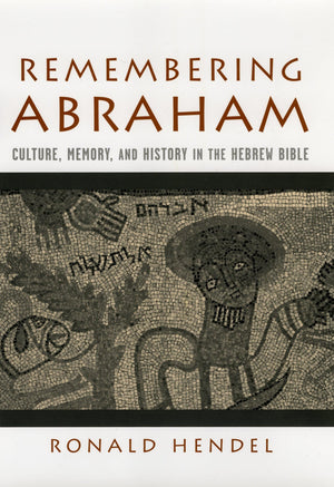 Remembering Abraham: Culture, Memory, and History in the Hebrew Bible,Used