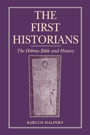 The First Historians: The Hebrew Bible And History